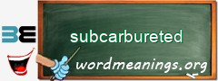 WordMeaning blackboard for subcarbureted